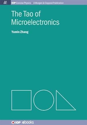 Imagen del vendedor de The Tao of Microelectronics (Iop Concise Physics: A Morgan & Claypool Publication) by Zhang, Yumin [Hardcover ] a la venta por booksXpress