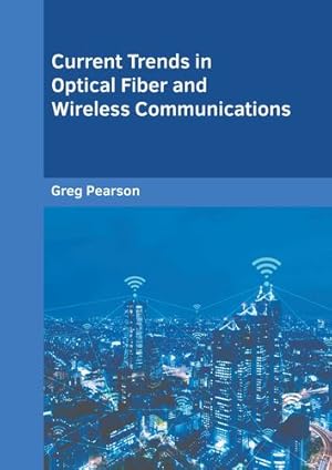 Imagen del vendedor de Current Trends in Optical Fiber and Wireless Communications [Hardcover ] a la venta por booksXpress