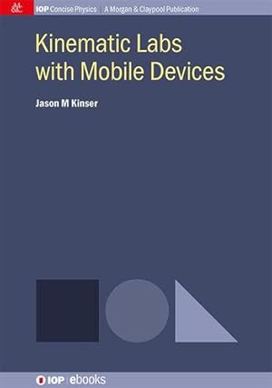 Imagen del vendedor de Kinematic Labs with Mobile Devices (Iop Concise Physics) by Kinser, Jason M [Hardcover ] a la venta por booksXpress