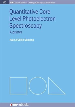 Imagen del vendedor de Quantitative Core Level Photoelectron Spectroscopy (Iop Concise Physics) [Hardcover ] a la venta por booksXpress