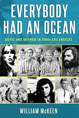 Seller image for Everybody Had an Ocean: Music and Mayhem in 1960s Los Angeles by McKeen, William [Paperback ] for sale by booksXpress