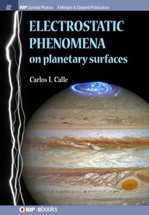 Imagen del vendedor de Electrostatic Phenomena on Planetary Surfaces (Iop Concise Physics) by Calle, Carlos I [Hardcover ] a la venta por booksXpress