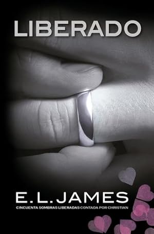 Seller image for Liberado / Freed: Fifty Shades Freed as Told by Christian (GREY: CINCUENTA SOMBRAS CONTADA POR CHRISTIAN) (Spanish Edition) by James, E L [Paperback ] for sale by booksXpress
