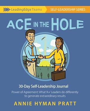 Bild des Verkufers fr Ace in the Hole: 30-Day Self-Leadership Journal: Power of Agreement: What âA+â Leaders do differently to generate extraordinary results (Leading Edge Teams: SELF-LEADERSHIP SERIES) [Soft Cover ] zum Verkauf von booksXpress