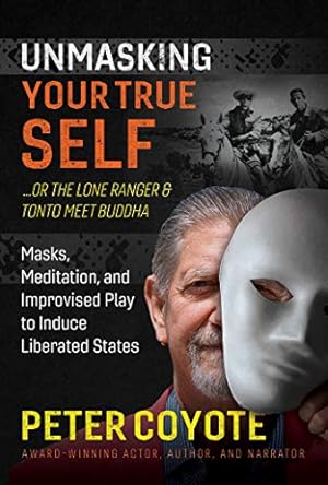 Imagen del vendedor de The Lone Ranger and Tonto Meet Buddha: Masks, Meditation, and Improvised Play to Induce Liberated States by Coyote, Peter [Paperback ] a la venta por booksXpress