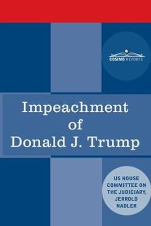 Immagine del venditore per Impeachment of Donald J. Trump: Report of the US House Judiciary Committee [Soft Cover ] venduto da booksXpress