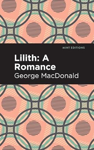 Immagine del venditore per Lilith: A Romance (Mint Editions) by MacDonald, George [Hardcover ] venduto da booksXpress