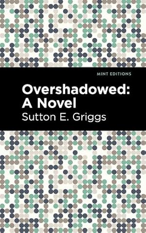 Image du vendeur pour Overshadowed: A Novel (Mint Editions) by Griggs, Sutton E. [Paperback ] mis en vente par booksXpress