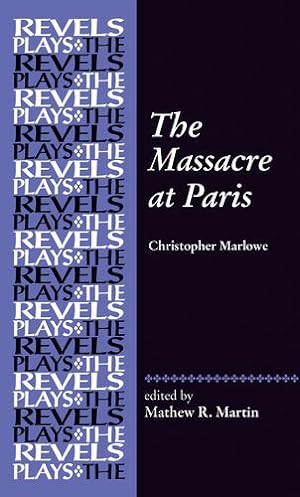 Bild des Verkufers fr The Massacre at Paris: By Christopher Marlowe (The Revels Plays) [Hardcover ] zum Verkauf von booksXpress
