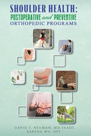 Seller image for Shoulder Health: Postoperative and Preventive Orthopedic Programs by Neuman MD, Faaos David T, Wu Dpt, Karena [Paperback ] for sale by booksXpress