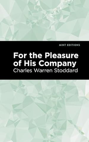 Imagen del vendedor de For the Pleasure of His Company: An Affair of the Misty City (Mint Editions) by Stoddard, Charles Warren [Hardcover ] a la venta por booksXpress