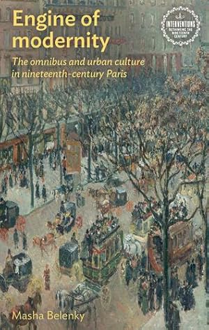 Image du vendeur pour Engine of modernity: The omnibus and urban culture in nineteenth-century Paris (Interventions: Rethinking the Nineteenth Century) by Belenky, Masha [Paperback ] mis en vente par booksXpress