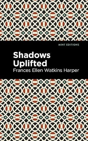 Seller image for Shadows Uplifted (Mint Editions) by Harper, Frances Ellen Watkins [Hardcover ] for sale by booksXpress