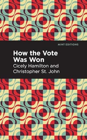 Seller image for How the Vote Was Won: A Play in One Act (Mint Editions) by Hamilton, Cicely, St. John, Christopher [Paperback ] for sale by booksXpress