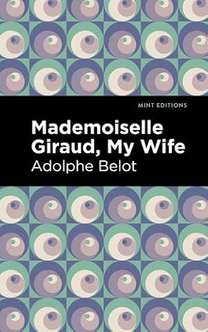 Seller image for Mademoiselle Giraud, My Wife: My Wife (Mint Editions) by Belot, Adolphe [Paperback ] for sale by booksXpress