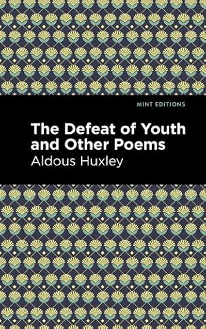 Immagine del venditore per The Defeat of Youth and Other Poems (Mint Editions) by Huxley, Aldous [Paperback ] venduto da booksXpress