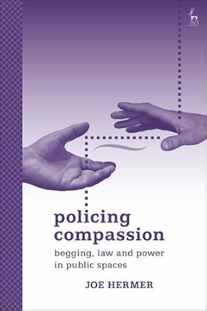 Seller image for Policing Compassion: Begging, Law and Power in Public Spaces by Hermer, Joe [Paperback ] for sale by booksXpress
