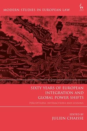 Imagen del vendedor de Sixty Years of European Integration and Global Power Shifts: Perceptions, Interactions and Lessons (Modern Studies in European Law) [Paperback ] a la venta por booksXpress