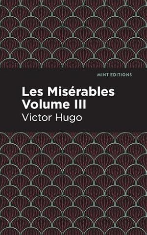 Imagen del vendedor de Les Miserables Volume III (Mint Editions) by Hugo, Victor [Paperback ] a la venta por booksXpress