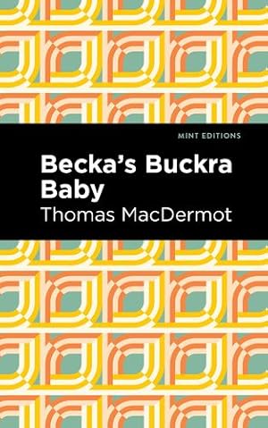 Seller image for Becka's Buckra Baby (Mint Editions) by MacDermot, Thomas [Paperback ] for sale by booksXpress
