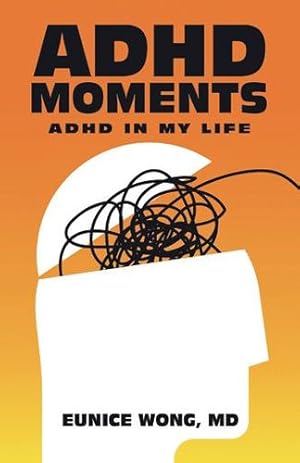 Seller image for ADHD Moments: ADHD in My Life by Wong, Eunice, M.d. [Hardcover ] for sale by booksXpress