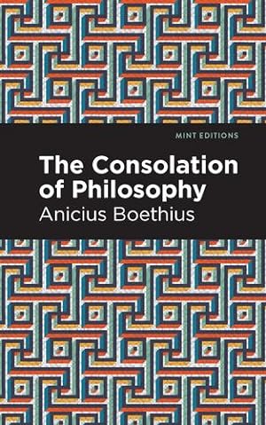 Image du vendeur pour The Consolation of Philosophy (Mint Editions) by Boethius, Ancius [Hardcover ] mis en vente par booksXpress