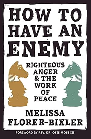 Seller image for How to Have an Enemy: Righteous Anger and the Work of Peace by Melissa Florer-Bixler [Paperback ] for sale by booksXpress