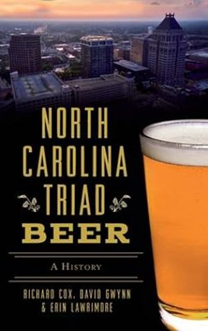 Seller image for North Carolina Triad Beer: A History [Hardcover ] for sale by booksXpress
