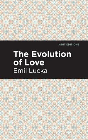 Immagine del venditore per The Evolution of Love (Mint Editions) by Lucka, Emil [Hardcover ] venduto da booksXpress
