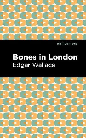 Seller image for Bones in London (Mint Editions) by Wallace, Edgar [Hardcover ] for sale by booksXpress