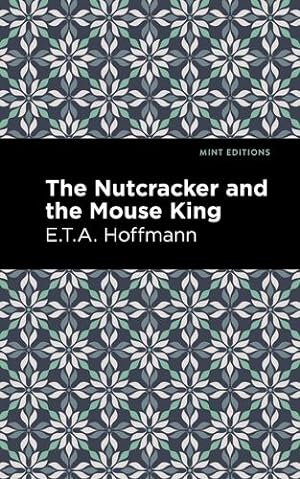 Seller image for The Nutcracker and the Mouse King (Mint Editions) by Hoffman, E.T.A. [Paperback ] for sale by booksXpress