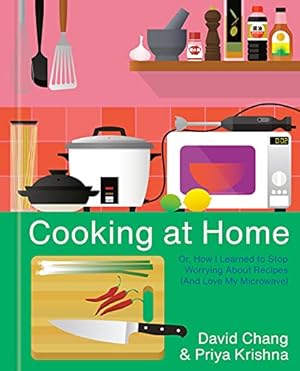 Seller image for Cooking at Home: Or, How I Learned to Stop Worrying About Recipes (And Love My Microwave): A Cookbook by Chang, David, Krishna, Priya [Hardcover ] for sale by booksXpress