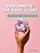 Imagen del vendedor de Doughnuts: The Hole Story (21st Century Skills Library: The Dish on the Dish: A History of Your Favorite Foods) [Soft Cover ] a la venta por booksXpress