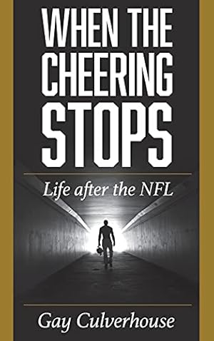 Image du vendeur pour When the Cheering Stops: Life after the NFL by Culverhouse, Gay [Hardcover ] mis en vente par booksXpress