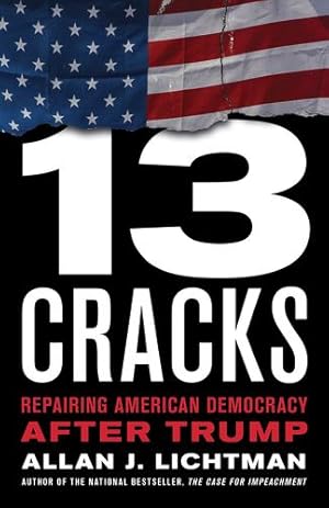 Imagen del vendedor de Thirteen Cracks: Repairing American Democracy after Trump by Lichtman, Allan [Hardcover ] a la venta por booksXpress