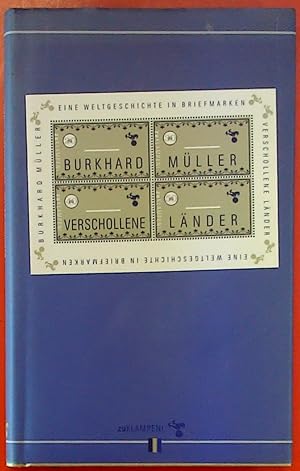 Bild des Verkufers fr Verschollene Lnder - Eine Weltgeschichte in Briefmarken. 1. Auflage. zum Verkauf von biblion2