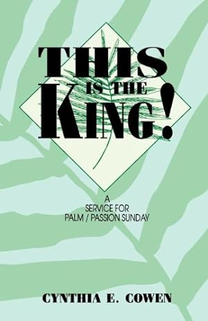 Seller image for This Is The King!: A Service For Palm/Passion Sunday by Cowen, Cynthia E [Paperback ] for sale by booksXpress