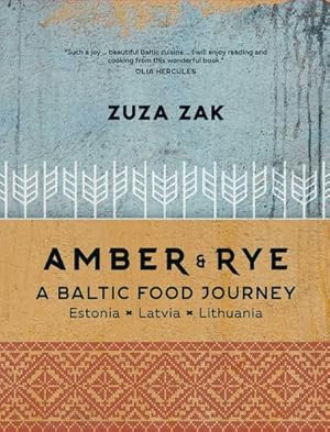 Seller image for Amber & Rye: A Baltic Food Journey: Estonia â¢ Latvia â¢ Lithuania by Zak, Zuza [Hardcover ] for sale by booksXpress