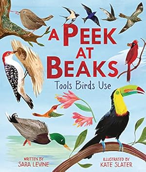 Seller image for A Peek at Beaks: Tools Birds Use by Levine, Sara [Hardcover ] for sale by booksXpress