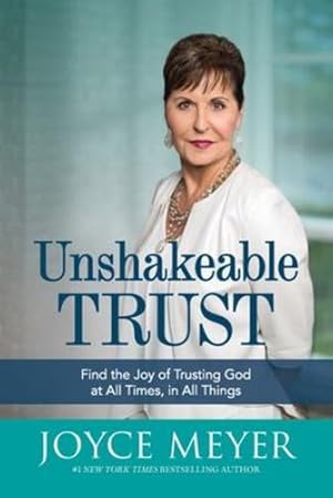 Immagine del venditore per Unshakeable Trust: Find the Joy of Trusting God at All Times, in All Things by Meyer, Joyce [Paperback ] venduto da booksXpress