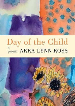 Immagine del venditore per Day of the Child: A Poem by Ross, Arra Lynn [Paperback ] venduto da booksXpress