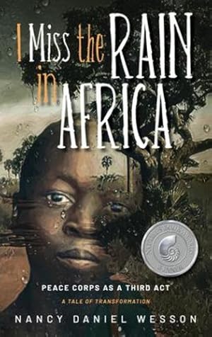 Imagen del vendedor de I Miss the Rain in Africa: Peace Corps as a Third Act by Wesson, Nancy Daniel [Hardcover ] a la venta por booksXpress