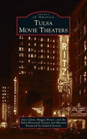Imagen del vendedor de Tulsa Movie Theaters by Clem, Steve, Brown, Maggie, And Museum, The Tulsa Historical Society [Hardcover ] a la venta por booksXpress