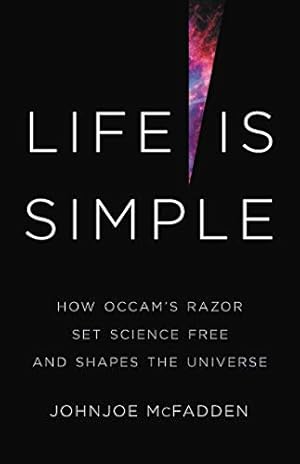 Immagine del venditore per Life Is Simple: How Occam's Razor Set Science Free and Shapes the Universe by McFadden, Johnjoe [Hardcover ] venduto da booksXpress