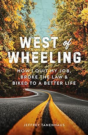 Immagine del venditore per West of Wheeling: How I Quit My Job, Broke the Law & Biked to a Better Life [Soft Cover ] venduto da booksXpress