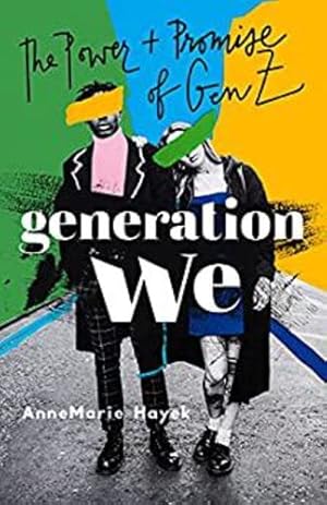 Immagine del venditore per Generation We: The Power and Promise of Gen Z by Hayek, Annemarie [Hardcover ] venduto da booksXpress