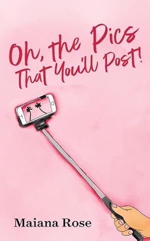 Seller image for Oh, the Pics That You'll Post! by Rose, Maiana [Paperback ] for sale by booksXpress