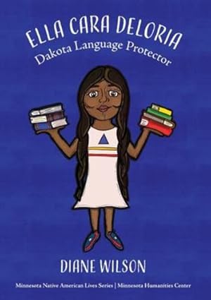 Immagine del venditore per Ella Cara Deloria: Dakota Language Protector (Minnesota Native American Lives) by Wilson, Diane [Paperback ] venduto da booksXpress