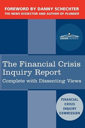 Seller image for The Financial Crisis Inquiry Report: The Final Report of the National Commission on the Causes of the Financial and Economic Crisis in the United States, Including Dissenting Views [Soft Cover ] for sale by booksXpress