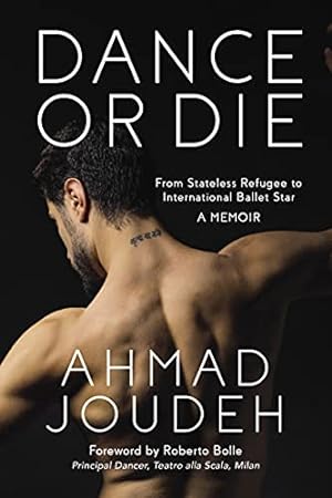 Immagine del venditore per Dance or Die: From Stateless Refugee to International Ballet Star A MEMOIR by Joudeh, Ahmad [Hardcover ] venduto da booksXpress
